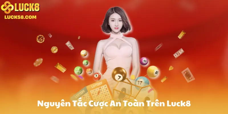 Hạn Chế & Nguyên Tắc Cược An Toàn Trên Luck8