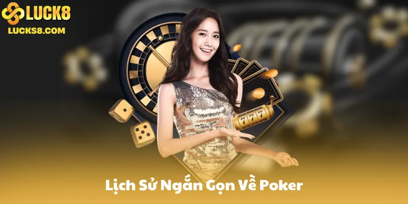 Lịch Sử Ngắn Gọn Về Poker