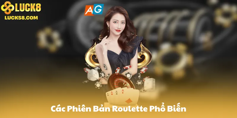 Các Phiên Bản Roulette Phổ Biến
