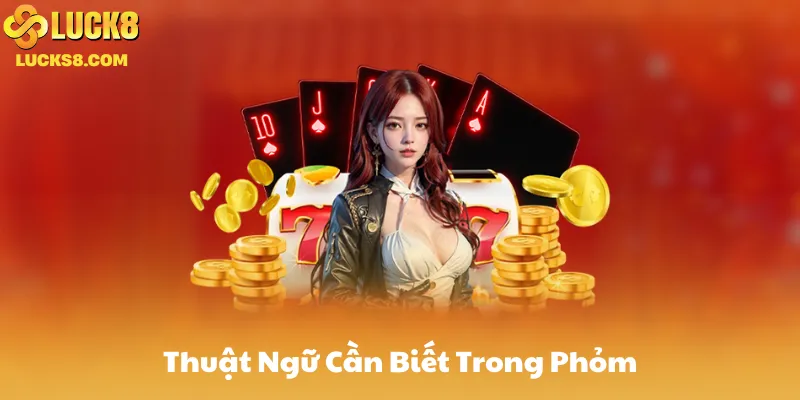 Thuật Ngữ Cần Biết Trong Phỏm